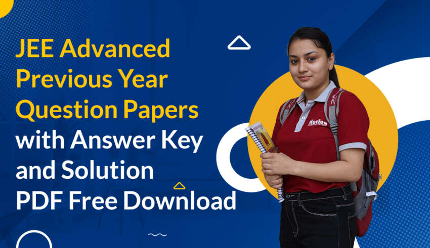 JEE Advanced Previous Year Question Papers with Answer Key and Solution PDF Free Download