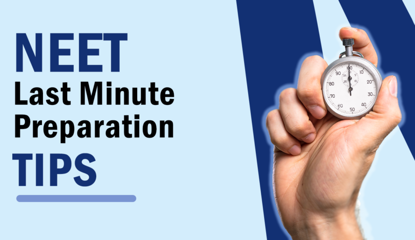 NEET Last Minute Preparation Tips