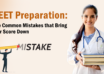 NEET Preparation Five Common Mistakes that Bring Your Score Down