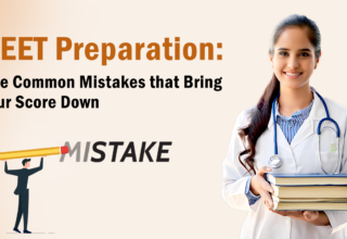NEET Preparation Five Common Mistakes that Bring Your Score Down