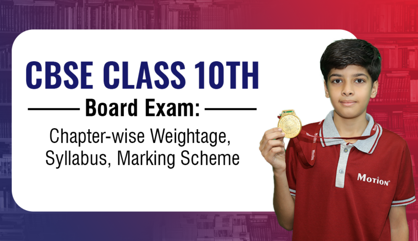 CBSE Class 10th Board Exam: Chapter-wise Weightage, Syllabus, Marking Scheme