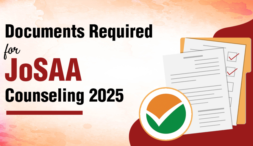 Documents Required for JoSAA Counseling 2025