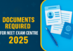 Documents Required for NEET Exam Centre 2026