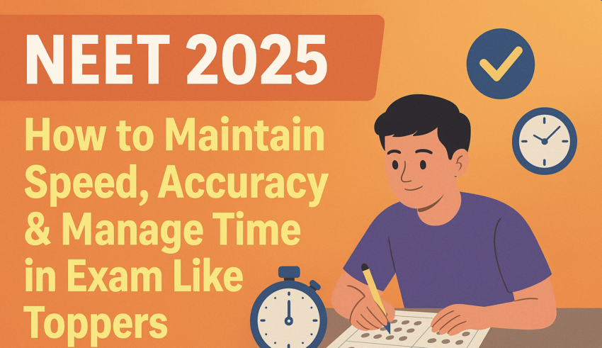 How to maintain speed, accuracy, and time in NEET 2026 Exam