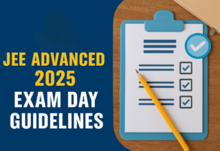 JEE Advanced 2025 Exam Day Guidelines – Dress Code, Reporting Time, and Necessary Documents to Carry