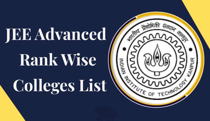 JEE Advanced Rank Wise Colleges List Check Top Colleges Based on Your Rank
