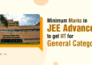 Minimum Marks in JEE Advanced to get IIT for General Category