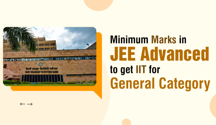 Minimum Marks in JEE Advanced to get IIT for General Category