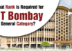 What Rank is Required for IIT Bombay for General Category
