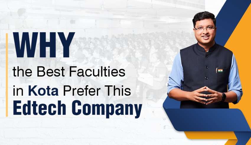 Why the best faculties in Kota Prefer this Edtech Company