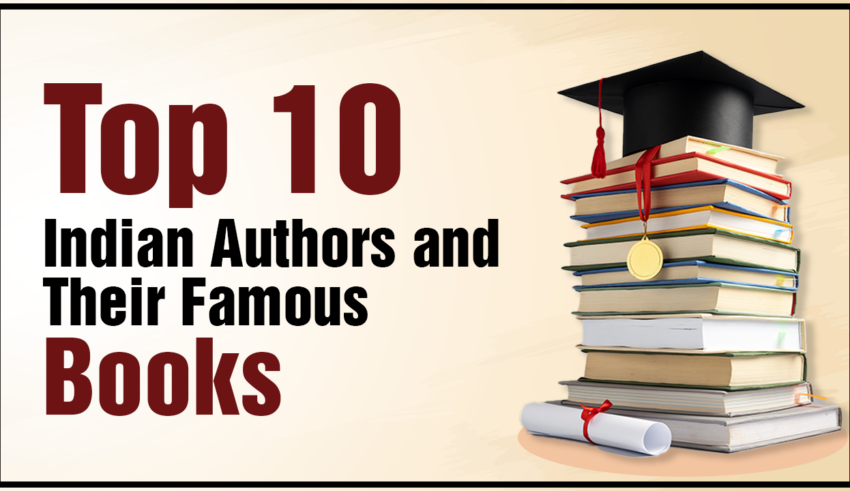 Top 10 Indian Authors and Their Famous Books