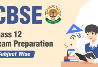CBSE Class 12 Exam Preparation Tips Subject Wise blog