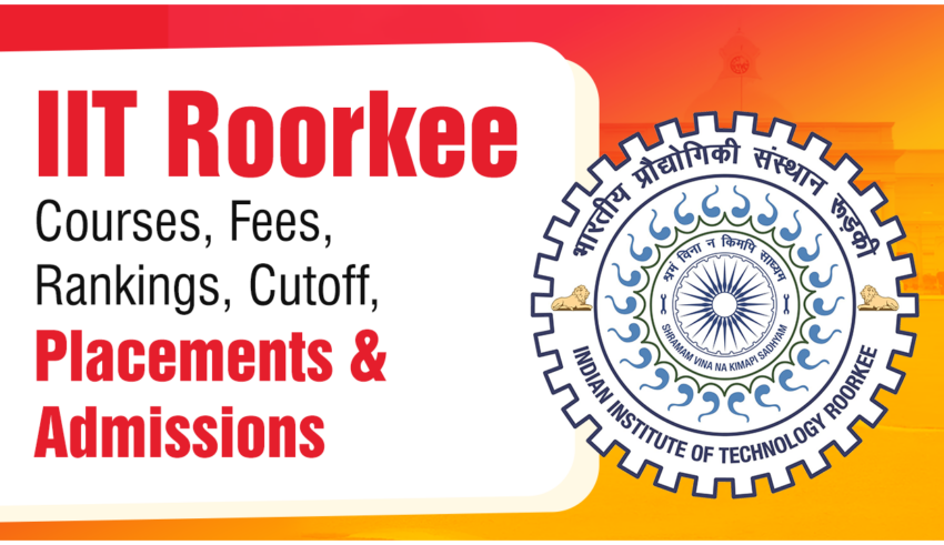 IIT Roorkee Courses, Fees, Ranking