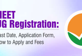 NEET UG Registration Last Date, Application Form, How to Apply and Fees