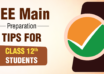 JEE Main Preparation Tips for Class 12 Students
