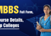 MBBS Full Form, Course Details, Top Colleges