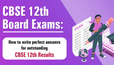 CBSE 12th Board Exams How to write perfect answers for outstanding CBSE 12th Results