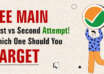 JEE Main First vs Second Attempt! Which One Should You Target