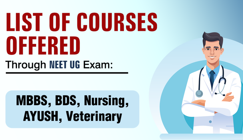 List of Courses Offered Through NEET UG Exam MBBS, BDS, Nursing, AYUSH, Veterinary