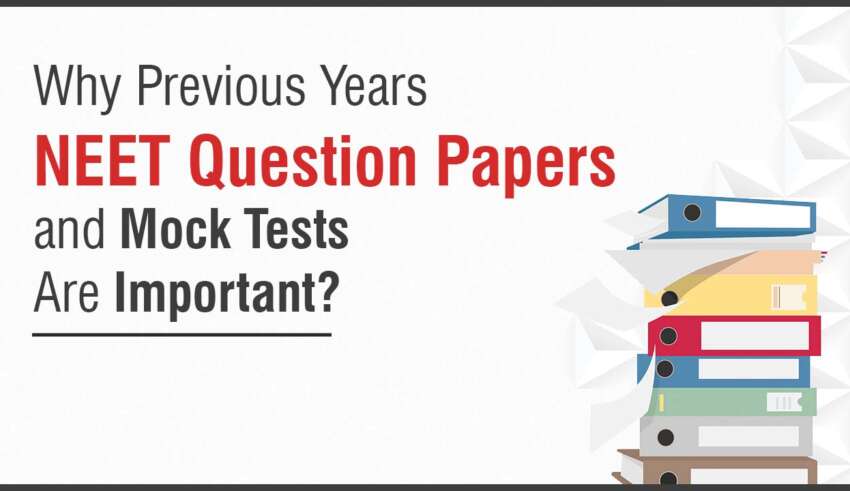 Why Previous Years' NEET Question Papers and Mock Tests Are Important