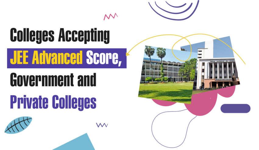 Colleges Accepting JEE Advanced Score, Government and Private Colleges