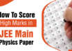 How To Score High Marks in JEE Main Physics Paper