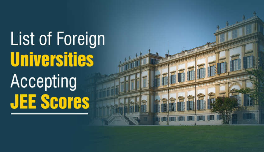 List of Foreign Universities Accepting JEE Scores