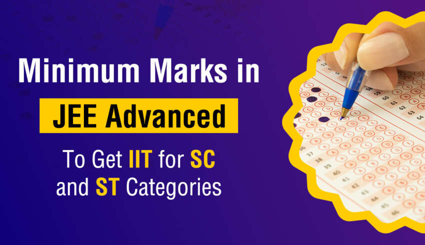 Minimum Marks in JEE Advanced to Get IIT for SC and ST Categories