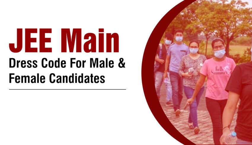 JEE Main Dress Code For Male & Female Candidates