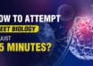 How to Attempt NEET Biology in Just 45 Minutes