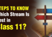 Steps to Know Which Stream Is Best in Class 11