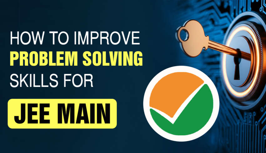 How To Improve Problem Solving Skills for JEE Main