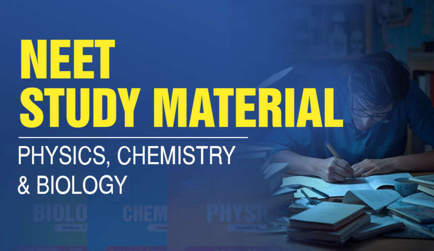 NEET Study Material Physics, Chemistry & Biology