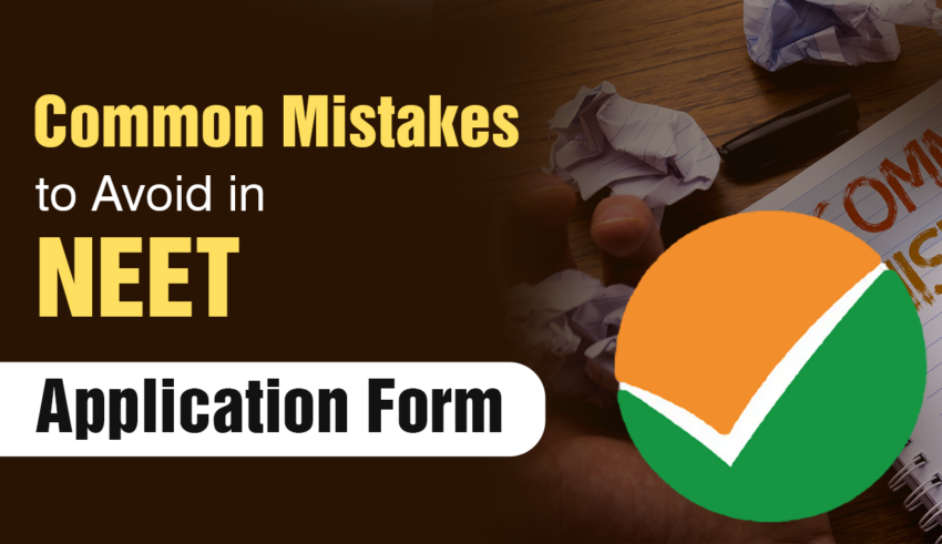 Common Mistakes to Avoid in NEET Application Form