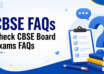 CBSE FAQs- Check CBSE Board Exams FAQs