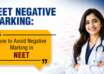 NEET Negative Marking How to Avoid Negative Marking in NEET