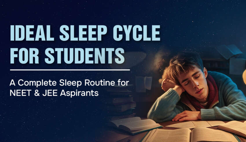Ideal Sleep Cycle for Students A Complete Sleep Routine for NEET & JEE Aspirants