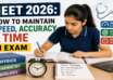 NEET 2026 How to Maintain Speed, Accuracy & Time in Exam