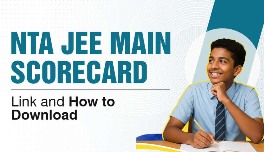 NTA JEE Main Scorecard Link and How to Download