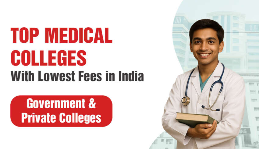 Top Medical Colleges With Lowest Fees in India Government & Private Colleges