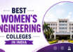 Best Women's Engineering Colleges in India