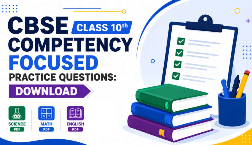 CBSE Class 10th Competency Focused Practice Questions Download Science, Math, English PDF
