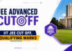 JEE Advanced Cutoff IIT JEE Cut off, Qualifying Marks