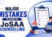 Major Mistakes To Avoid in JoSAA Counselling