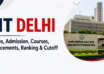 IIT Delhi Fees, Admission, Courses, Placements, Ranking & Cutoff