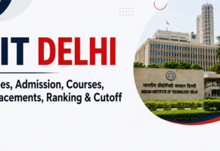IIT Delhi Fees, Admission, Courses, Placements, Ranking & Cutoff