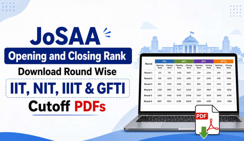 JoSAA Opening and Closing Rank Download Round Wise IIT, NIT, IIIT & GFTI Cutoff PDF