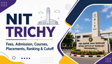 NIT Trichy Fees, Admission, Courses, Placements, Ranking & Cutoff