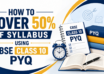 How to Cover 50% of Syllabus Using CBSE Class 10 PYQ
