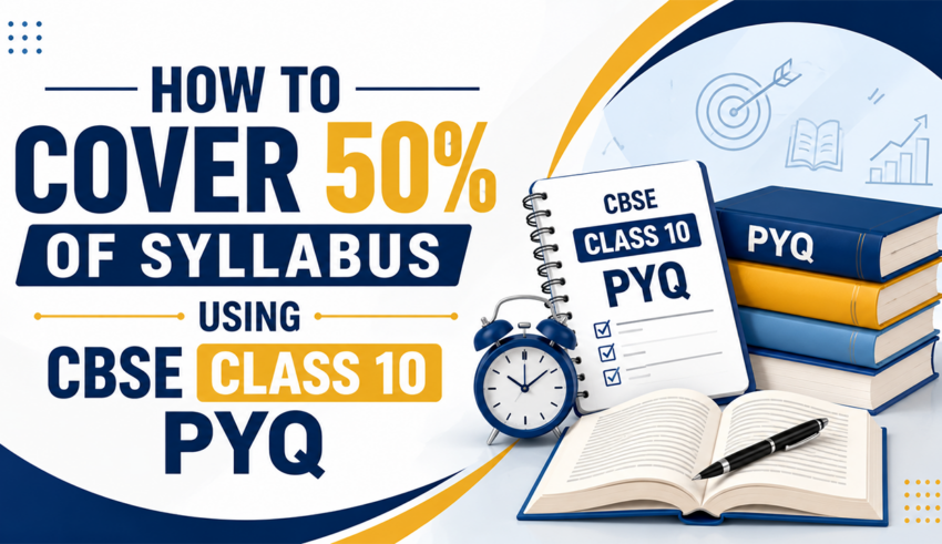 How to Cover 50% of Syllabus Using CBSE Class 10 PYQ